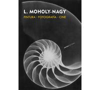 Pintura · Fotografía · Cine. L. Moholy-Nagy | Laszló Moholy-nagy