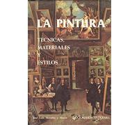 Pintura, la : tecnicas, materialesy estilos