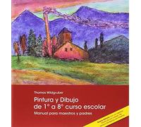 Pintura y dibujo de 1 a 8 curso escolar: Manual para maestros y padres