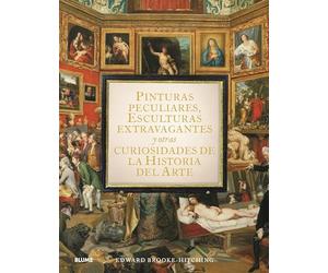 Pinturas peculiares, esculturas extravagantes y otras curiosidades de la historia del arte