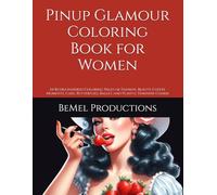 Pinup Glamour Coloring Book for Women: 44 Retro-Inspired Coloring Pages of Fashion, Beauty, Coffee Moments, Cake, Butterflies, Ballet, and Playful Feminine Charm
