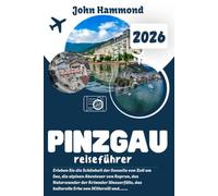 PINZGAU REISEFÜHRER 2026: Erleben Sie die Schönheit der Seeseite von Zell am See, die alpinen Abenteuer von Kaprun, das Naturwunder der Krimmler ... und die Berglandschaft von Saalfelden.
