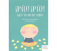 ¡PÍO! ¡PÍO! ¡Que yo no he sido! (INFANTIL)