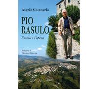 Pio Rasulo, l'uomo e l'opera