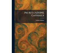 Pio XI E l'Azione Cattolica