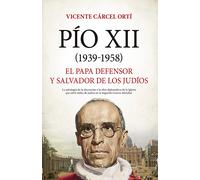 Pio Xii (1939-1958): El Papa Defensor Y Salvador De Los Judios