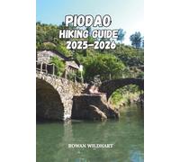 PIODAO HIKING GUIDE 2025-2026: Explore Portugal’s Enchanted Stone Village and Hidden Trails of Serra do Açor: 14 (Trek the World: Essential Hiking Guide Series)