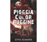 Pioggia Color Ruggine: Un thriller sull’apocalisse zombie: 1 (Wrack and Ruin)