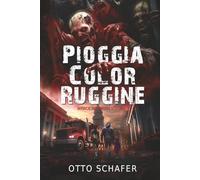 Pioggia Color Ruggine: Un thriller sull’apocalisse zombie (Wrack and Ruin)