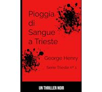 Pioggia di Sangue a Trieste: Serie Trieste n. 1
