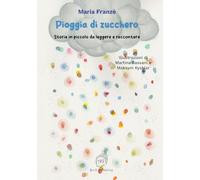 Pioggia di zucchero. Storie in piccolo da leggere e raccontare (La biblioteca delle fate)
