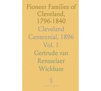 Pioneer Families of Cleveland, 1796-1840: Cleveland Centennial, 1896