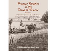 Pioneer Families of the Town of Greece, Volume 2: A publication of the Greece Historical Society
