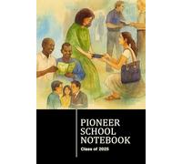 Pioneer School Class of 2025: JW Pioneer Service School Notebook for Note-Taking to Help You Fully Accomplish Your Ministry