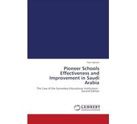 Pioneer Schools Effectiveness and Improvement in Saudi Arabia: The Case of the Secondary Educational Institutions - Second Edition