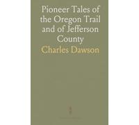 Pioneer Tales of the Oregon Trail and of Jefferson County