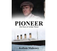 PIONEER: The Story of Arthur Moore