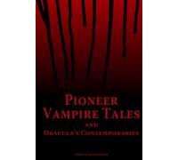 Pioneer Vampire Tales and Dracula’s Contemporaries