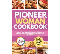 Pioneer Woman Cookbook: Quick, Simple and Delicious Homestyle Recipes for Busy Families and Everyday Home Cooks
