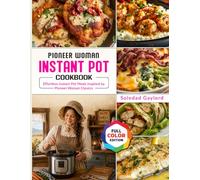 Pioneer Woman Instant Pot Cookbook: Effortless Instant Pot Meals Inspired by Pioneer Woman Classics