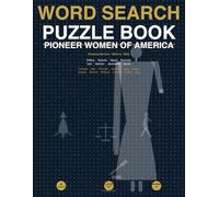 Pioneer Women of America Word Search: Breaking Barriers 1960s to 1980s - 20 Themed Puzzles Celebrating Women in Politics, Science, Space, Business and More - With Achievement Key