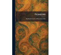 Pioneers: Handbook for Leaders of Pioneer Boy's Clubs