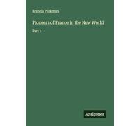Pioneers of France in the New World: Part 1