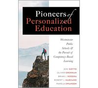 Pioneers of Personalized Education: Westminster Public Schools and the Pursuit of Competency-based Learning (A Blueprint for Competency-based Learning)