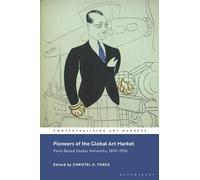 Pioneers of the Global Art Market: Paris-Based Dealer Networks, 1850-1950 (Contextualizing Art Markets)