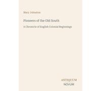 Pioneers of the Old South: A Chronicle of English Colonial Beginnings