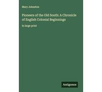 Pioneers of the Old South: A Chronicle of English Colonial Beginnings: in large print