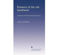 Pioneers of the old Southwest: A chronicle of the dark and bloody ground,: Volume 1