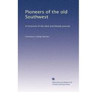 Pioneers of the old Southwest: A chronicle of the dark and bloody ground,: Volume 1