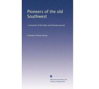 Pioneers of the old Southwest: a chronicle of the dark and bloody ground: Volume 2