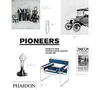 Pioneers. Products From Phaidon Design Classics
