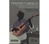 PIONERAS FLAMENCAS. LAS PRIMERAS MUJERES DEL FLAMENCO SEGÚN LOS RELATOS Y RECUERDOS DE LA ÉPOCA: 18 (De lo social)
