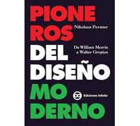 Pioneros Del Diseño Moderno: De William Morris A Walter Gropius