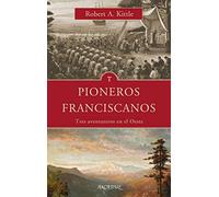 Pioneros franciscanos. Tres aventureros en el Oeste: 127 (Arcaduz)