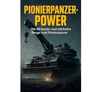 Pionierpanzer-Power: Die 48 besten und stärksten Berge- und Pionierpanzer