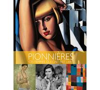 Pionnières: Ces femmes qui ont fait l'art