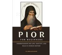 Pior for Beginners: Understanding His Life, Sanctity, and Role in Church History (THE FORGOTTEN FATHERS)
