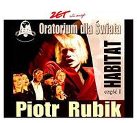 Piotr Rubik - Oratorium Dla Swiata: Habitat CZ. 1