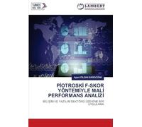 Pİotroskİ F-Skor Yöntemİyle Malİ Performans Analİzİ: B¿L¿¿¿M VE YAZILIM SEKTÖRÜ ÜZER¿NE B¿R UYGULAMA