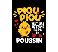 piou piou veut dire je t'aime papa en poussin: Carnet de notes je t'aime papa humour - 110 pages lignées - cadeau je t'aime papa original drôle