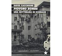 Piovono bombe. Una settimana in Donbass (Tutte le strade)