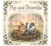 Pip and Bramble's Wobbly Worries: A Gentle Story to Help Little Ones Feel Calm, Safe and Brave: A Therapeutic Bedtime Picture Book for Anxious Kids ... Feelings (Gentle Stories for Big Feelings)