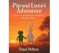 Pip and Luna's Adventure: A heartwarming tale of friendship in Mesquite, Texas
