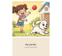Pip and Mia: A Heartwarming Tale of Friendship and Home
