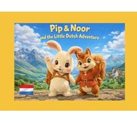 Pip And Noor: And The Little Dutch Adventure