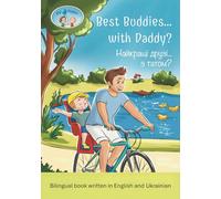Pip and Pepper: Best Buddies... with Daddy? / Найкращі друзі... з татом? A Bilingual Book Written in English and Ukrainian (Bilingual Book Series)